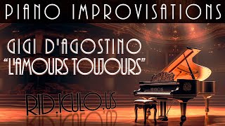 LAmours Toujours  Gigi DAgostino  Piano Improvisation [upl. by Aizirk960]