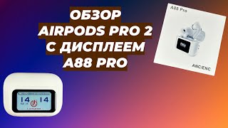 Обзор AirPods Pro 2 A88 Pro с дисплеем  экраном [upl. by Ydnerb417]