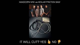 HANDCOP® NMX vs KEVLAR FRICTION SAW [upl. by Milzie192]