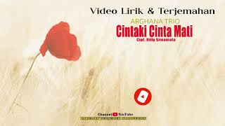 CINTA KI CINTA MATI  ARGHANA TRIO  official video lirik dan terjemahan [upl. by Brocklin]