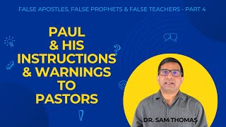 Pauls Instructions to Pastors 4  False Prophets False Apostles amp False Teachers  Dr Sam Thomas [upl. by Girardi]