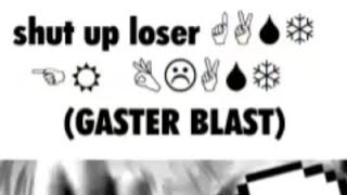 Shut up loser WINGDINGS GASTER BLAST [upl. by Rebmat]