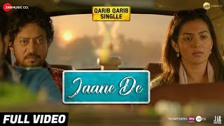 Jaane De  Full Video  Atif Aslam  Qarib Qarib Singlle  Irrfan I Parvathy  Vishal Mishra [upl. by Eux]