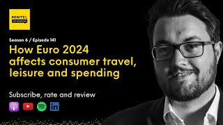 PODCAST How Euros 2024 affects consumer travel leisure and spending [upl. by Llednik]