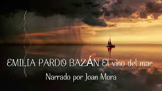 EMILIA PARDO BAZÁN El vino del mar Narrado por Joan Mora [upl. by Eelyram925]