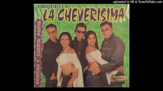 CHEVERISIMA ROMANTICA  La Cheverisima Album  BORRON Y CUENTA NUEVA 2009 [upl. by Chasse322]