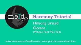 Hillsong United  Oceans Where Feet May Fail Harmony Tutorial  Meld Sessions [upl. by Gyatt]