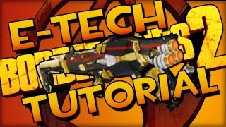 Borderlands 2 How to get Etech Weapons amp Chest Farming Guide [upl. by Maleki]