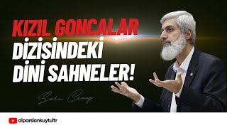 quotKızıl Goncalarquot Dizisindeki Dine Yönelik Sahneler  Alparslan Kuytul Hocaefendi [upl. by Delphine]