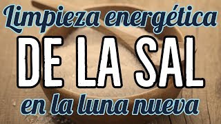 LIMPIEZA ENERGÉTICA DE LA SAL EN LA LUNA NUEVA 🌚 [upl. by Akalam765]