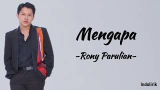 Mengapa  Rony Parulian  Lirik Lagu [upl. by Ycul]