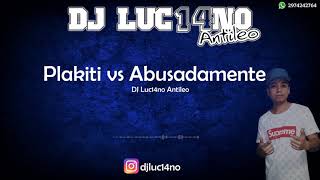 PLAKITI VS ABUSADAMENTE  DJ Luc14no Antileo  MIX [upl. by Hailee727]