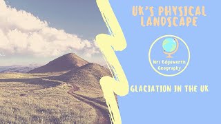 Glaciation in the UK The Formation of Ushaped Valleys [upl. by Eetsirk603]