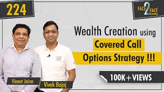 Wealth Creation with Covered Call Options Trading and Risk Management Face2Face with Vineet Jainn [upl. by Cochard]