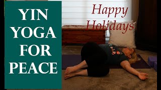 Yin Yoga for Peace 🙏 Happy Holidays ❄️🎄🕎⛄ [upl. by Birkle]