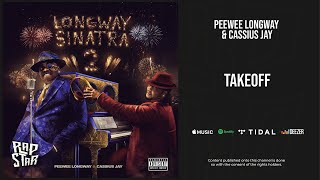 Peewee Longway amp Cassius Jay  Takeoff Longway Sinatra 2 [upl. by Urania]