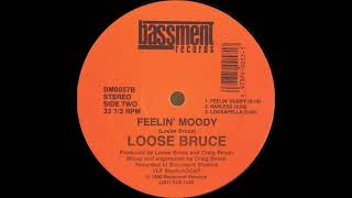 Loose Bruce  Feelin Moody Loosapella Bassment Records [upl. by Tri]