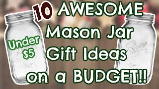 10 AWESOME Mason Jar GIFT IDEAS on a BUDGET  UNDER 5 [upl. by Munsey]