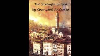 The Strength of God by Sherwood Anderson Audiobook [upl. by Ahsiral248]