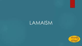 Lamaism Meaning [upl. by Areyk]