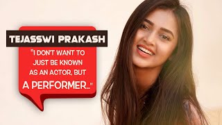 Tejasswi Prakash  quotI Want To Be Known As A Performer Who Has A Brain And Personality Of Her Ownquot [upl. by Ardnuhs]