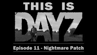 This is DayZ  Ep 11  Nightmare Patch ArmA 2 [upl. by Enrichetta]