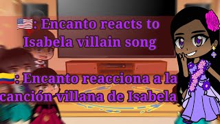 Encanto reacts to Isabela villain song  Encanto reacciona a la canción villana de Isabela enjoy [upl. by Jude702]