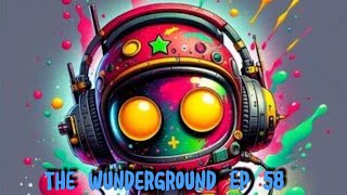 The Wunderground Ep 58 [upl. by Llewellyn819]