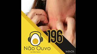 Não Ouvo 196  Mais alergia meu povo 31082019  Cid Cidoso Magalzão e Lucas Inutilismo [upl. by Merriman625]