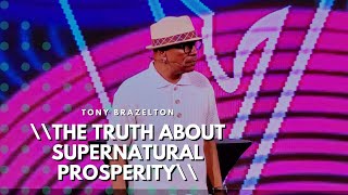 The Truth About Supernatural Prosperity  Tony Brazelton [upl. by Ingeborg150]