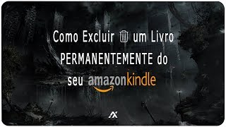 TUTORIAL  KINDLE Como EXCLUIR um Livro DEFINITIVAMENTE [upl. by Blaseio]