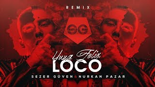 LOCO  Yung Felix ft Poke amp Dopebwoy Sezer Güven amp Nurkan Pazar Remix ✔️ [upl. by Alamap308]