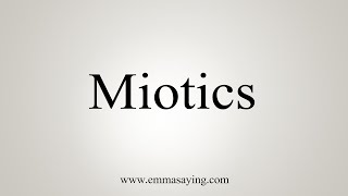 How To Say Miotics [upl. by Kussell]