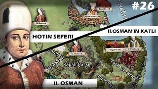 Hotin Seferi  Genç Osmanın Katli  II Osman Dönemi Osmanlı  Bölüm 26 [upl. by Ivon]