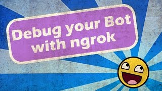 Debug your Bot with ngrok [upl. by Kcirad]