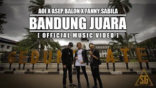 AOI x ASEP BALON x FANNY SABILA  BANDUNG JUARA Official Music Video PROD BY AOI [upl. by Neiviv]