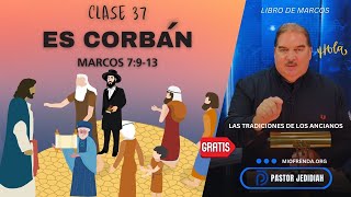 Clase 37 ES CORBAN  Marcos 7913 pastorjedidiah jesus verdad hipocritas biblia dios fe [upl. by Brietta]