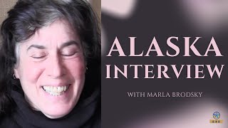 ALASKA INTERVIEW  Marla Brodsky [upl. by Justino833]