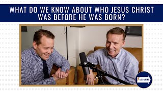 What do we know about who Jesus Christ was before he was born • followHIM Favorites [upl. by Parnell]