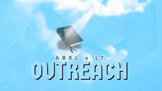 Abxl x LT  Outreach [upl. by Neelyar]