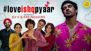 Love Ishq Pyaar Web Series  Exes Friendships amp Boyfriend Episode 5  Content Ka Keeda [upl. by Sew914]