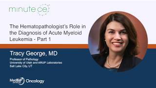 The Hematopathologist’s Role in the Diagnosis of Acute Myeloid Leukemia  Part 1 [upl. by Annaegroeg]