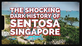 Shocking Dark History of Sentosa Singapore [upl. by Ambur]