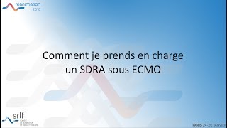 Réanimation 2018  Comment je prends en charge un SDRA sous ECMO M SCHMIDT [upl. by Rahel]