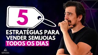 5 Estratégias para Vender Semijoias Todos os Dias [upl. by Viviane]