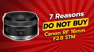 DONT BUY Canon RF 16mm F28 STM BEFORE WATCHING THIS VIDEO 😱 7 Reasons [upl. by Aierbma]