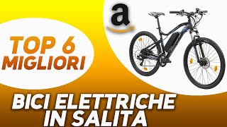 ✅ TOP 6 Migliore Bici Elettrica in Salita 2023 [upl. by Adelle19]