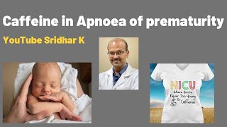 Caffeine in Apnoea of prematuritya practical overview of caffeine use Dr Sridhar Kalyanasundaram [upl. by Shea]