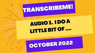 Transcribeme audio1 test  l do a little bit October 2022 test answers [upl. by Curnin]