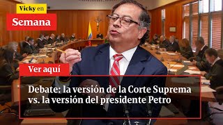 Debate la versión de la Corte Suprema vs la versión del presidente Petro  Vicky en Semana [upl. by Leona]